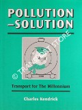 Book cover of Pollution - Solution: Transport for The Millennium by KENDRICK, Charles